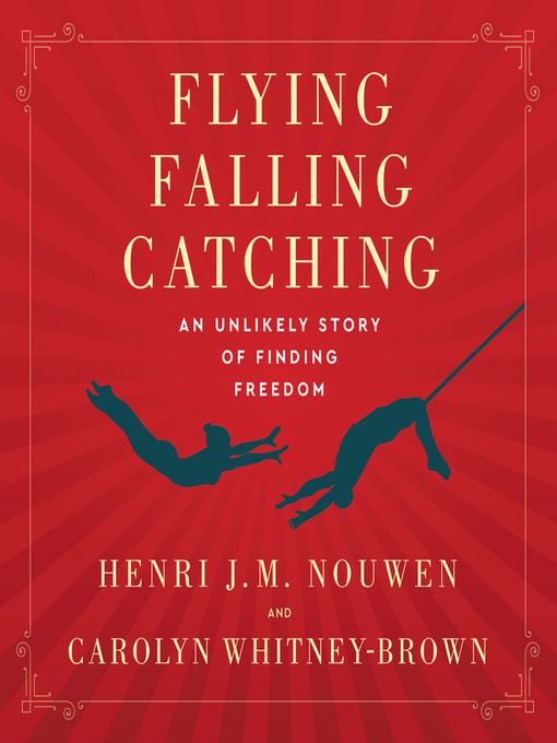 Title details for Flying, Falling, Catching by Henri J. M. Nouwen - Wait list